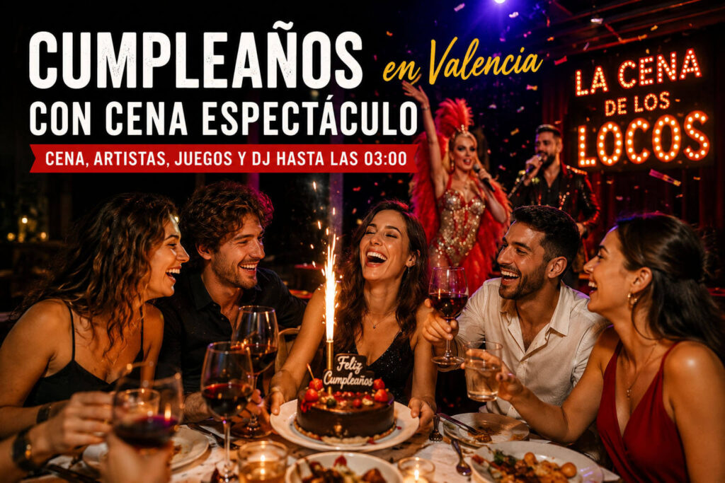 Cumpleaños en Valencia con cena espectáculo, artistas en directo, juegos, tarta, DJ y celebración para grupos.