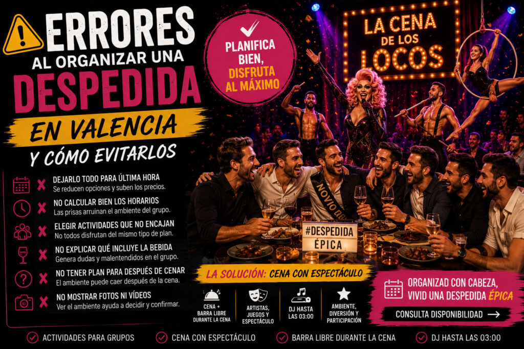 Errores al organizar una despedida en Valencia con consejos sobre horarios, actividad, cena con espectáculo, barra libre durante la cena y DJ.