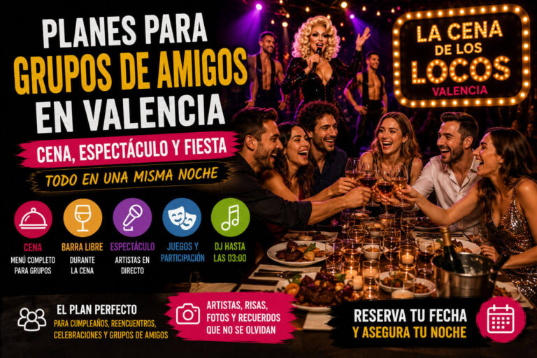 Planes para grupos de amigos en Valencia con cena espectáculo, barra libre durante la cena, artistas, juegos y DJ.